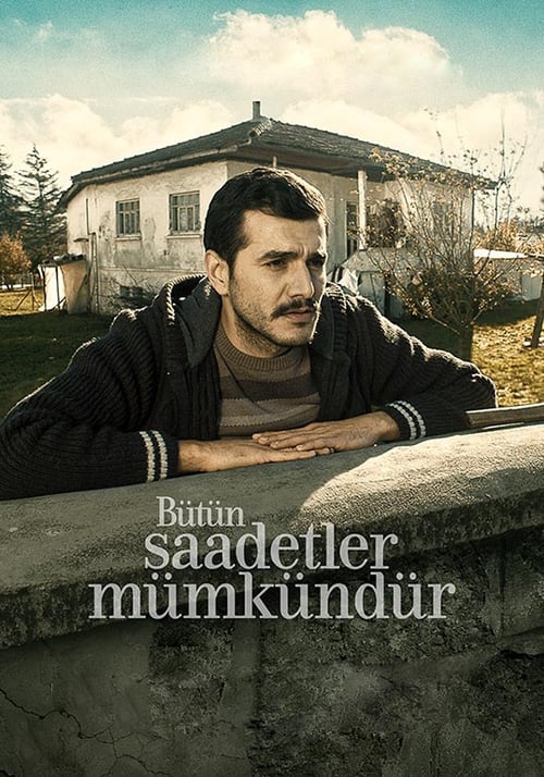 Bütün Saadetler Mümkündür (2017)